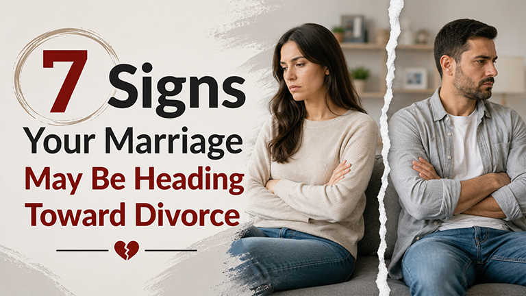 7 Signs Your Marriage May Be Heading Toward Divorce